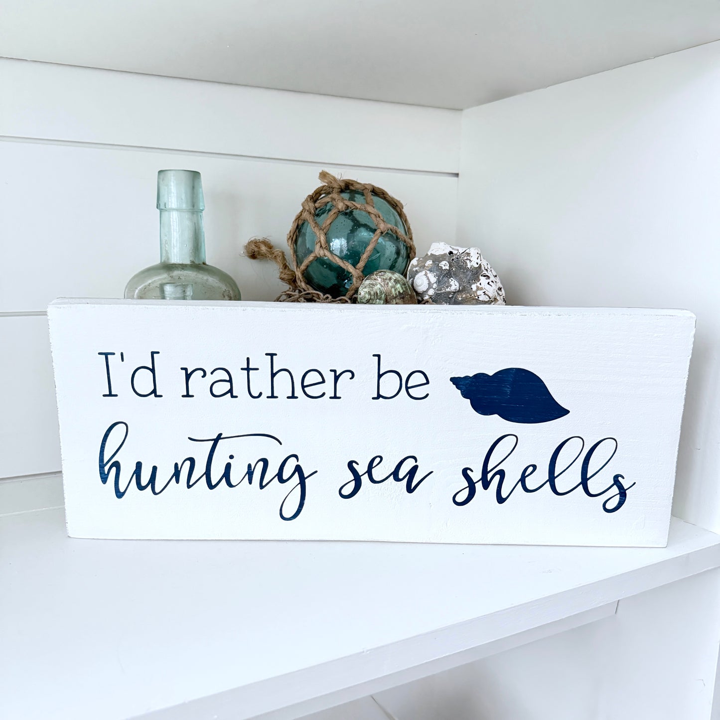 I'd Rather Be Hunting Sea Shells Sign