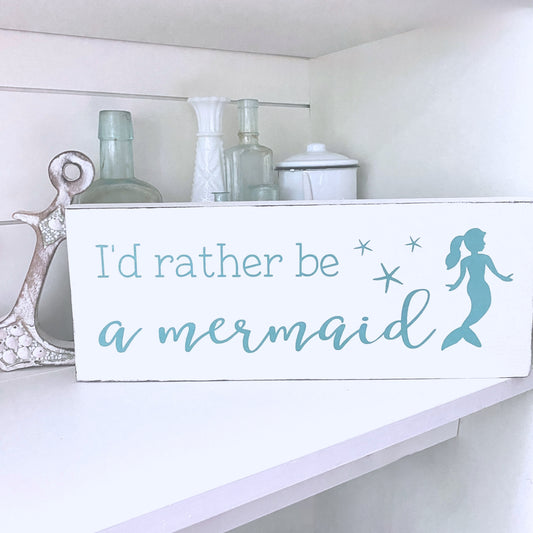 I'd Rather Be a Mermaid Sign