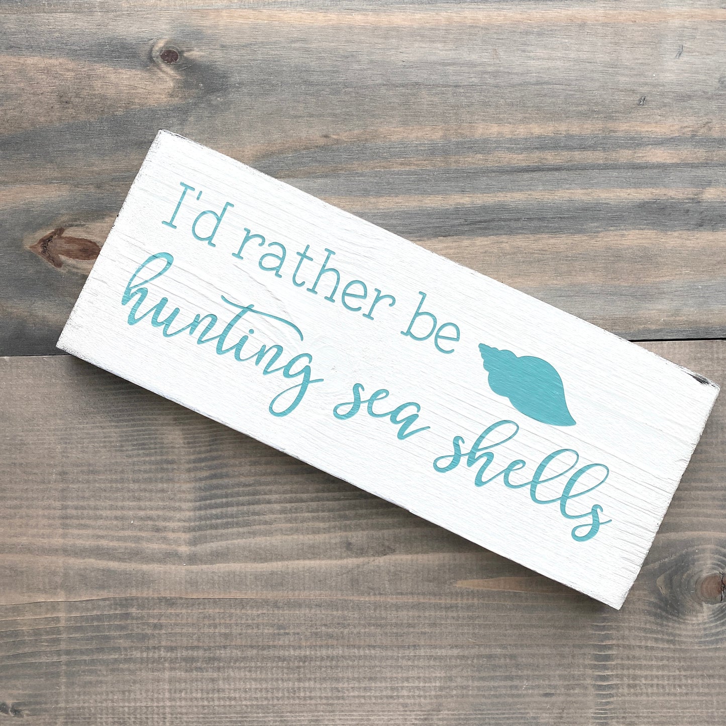 I'd Rather Be Hunting Sea Shells Sign