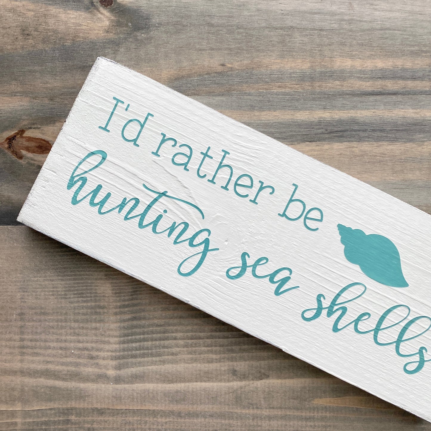 I'd Rather Be Hunting Sea Shells Sign